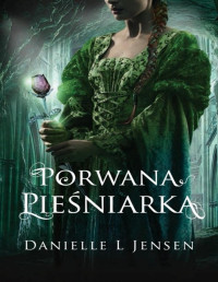 Danielle L Jensen — Porwana pieśniarka