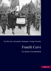 Toni Rovatti & Alessandro Santagata & Giorgio Vecchio — Fratelli Cervi. La storia e la memoria