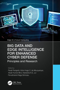 Ranjit Panigrahi — Big Data and Edge Intelligence for Enhanced Cyber Defense: Principles and Research