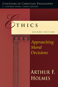 Holmes, Arthur F.; — Ethics