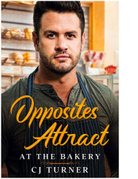 Turner, CJ — Opposites Attract at the Bakery