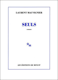Laurent Mauvignier — seuls