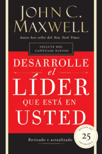 John C. Maxwell — Desarrolle el líder que está en usted