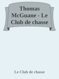 Thomas McGuane — Le Club de chasse