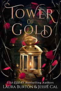 Laura Burton & Jessie Cal — Tower of Gold: A Rapunzel Retelling