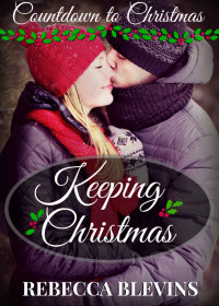 Rebecca Blevins [Blevins, Rebecca] — Keeping Christmas (Countdown to Christmas #5)