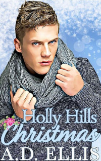 A.D. Ellis — Holly Hills Christmas: A steamy, small-town, age-gap M/M romance