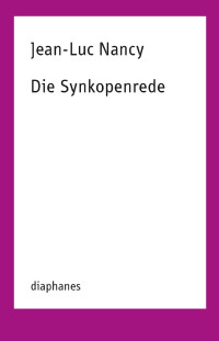 Jean-Luc Nancy; — Die Synkopenrede