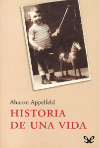 Aharon Appelfeld — Historia de una vida