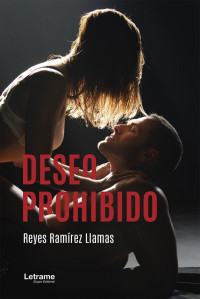 Reyes Ramírez Llamas — Deseo Prohibido