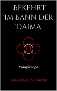 Sandra Denkmann — Bekehrt Im Bann der Daima: Vampirsaga (German Edition)