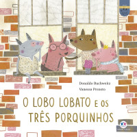 Donaldo Buchweitz — O lobo Lobato e os três porquinhos