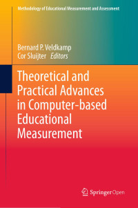 Bernard P. Veldkamp & Cor Sluijter — Theoretical and Practical Advances in Computer-based Educational Measurement