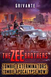 Grivante — The Zee Brothers: Zombie Apocalypse Now?: Zombie Exterminators Vol.4