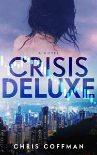Chris Coffman — Crisis Deluxe: A Novel
