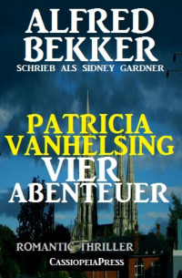 Bekker, Alfred & als_Gardner, Sidney — Patricia Vanhelsing · Vier Abenteuer