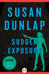 Susan Dunlap — Jill Smith 09 Sudden Exposure