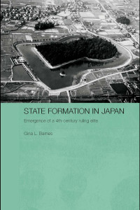 Gina Lee Barnes — State Formation in Japan: Emergence of a 4th-Century Ruling Elite