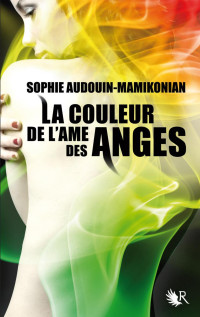 Audouin-Mamikonian Sophie — La couleur de l’âme des anges