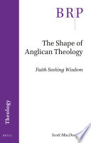 Scott MacDougall — The Shape of Anglican Theology : Faith Seeking Wisdom