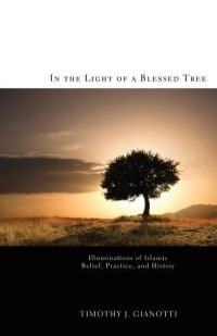 Timothy J. Gianotti; — In the Light of a Blessed Tree