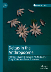 Robert J. Nicholls & W. Neil Adger & Craig W. Hutton & Susan E. Hanson — Deltas in the Anthropocene