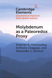 Stephan R. Hlohowskyj, Anthony Chappaz & Alexander J. Dickson — Molybdenum as a Paleoredox Proxy