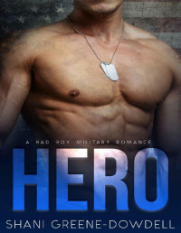 Shani Greene-Dowdell — HERO: A Bad Boy Military Romance
