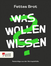 Fettes Brot — Was Wollen Wissen: Radschläge aus der Wortspielhölle