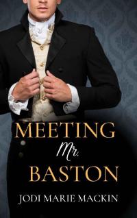 Meeting Mr. Baston (The Averys #1) Jodi Marie Mackin — Meeting Mr. Baston Jodi Marie Mackin