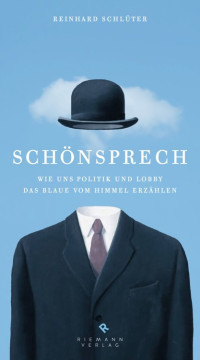 Schlüter, Reinhard — Schönsprech · Wie uns Politik und Lobby das Blaue vom Himmel erzählen