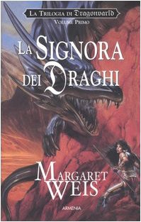 Margaret Weis — La signora dei draghi. La trilogia di Dragonworld