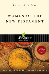 Phyllis J. Le Peau ; — Women of the New Testament