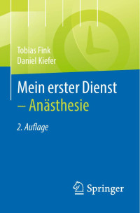 Daniel Kiefer, Tobias Fink — Mein erster Dienst. Anästhesie