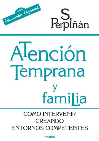 Sonsoles Perpiñán — Atención Temprana Y Familia: Cómo Intervenir Creando Entornos Competentes (Educación Hoy Nº 184)