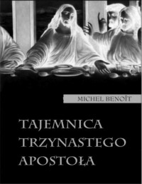 BENOIT MICHEL — Tajemnica 13 apostola