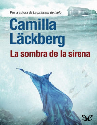 Camilla Läckberg — LA SOMBRA DE LA SIRENA