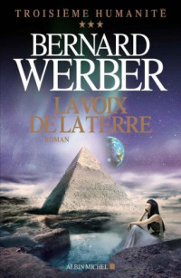 Werber, Bernard [Werber, Bernard] — Troisieme humanite - 03 - La Voix de la terre