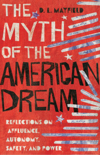 D. L. Mayfield — The Myth of the American Dream