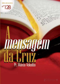 Marcio Valadão — N°128 A Mensagem Da Cruz