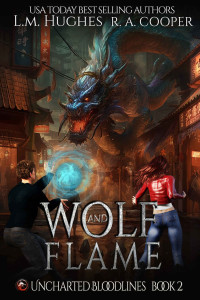 Uncharted Bloodlines & L. M. Hughes & R. A. Cooper — Wolf and Flame: Book 2