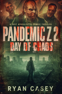 Ryan Casey — Pandemic Z 2: Day of Chaos