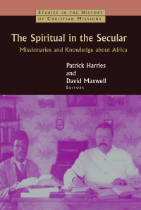 Patrick Harries & David Maxwell — The Spiritual in the Secular