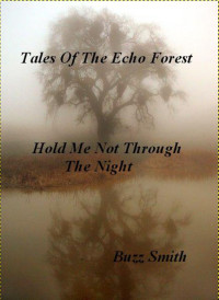 Buzz Smith — Tales of the Echo Forest, Hold Me Not Through The Night