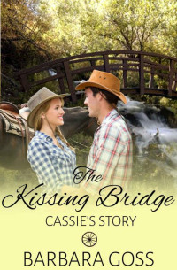 Barbara Goss — The Kissing Bridge: Cassie's Story (Hearts of Hays Series #3)