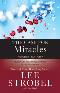 Lee Strobel;Jane Vogel; — The Case for Miracles Student Edition