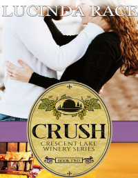 Lucinda Race — Crush the Crescent Lake Winery Series Book 2