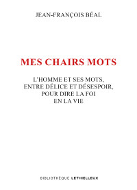 Jean-François BÉAL — Mes chairs mots