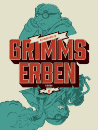 Weber, Florian — Grimms Erben
