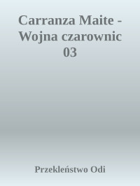 Przekleństwo Odi — Carranza Maite - Wojna czarownic 03